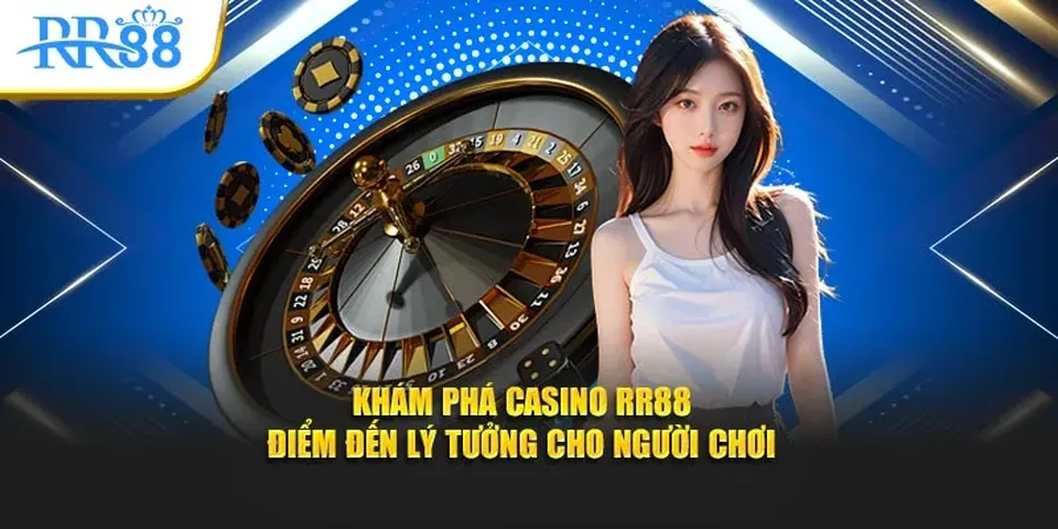 Các bước chơi casino tại RR88 rõ ràng và dễ thao tác